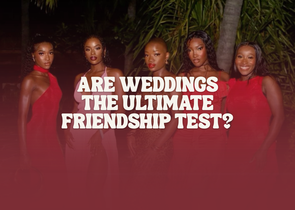 Are Weddings the Ultimate Friendship Test?