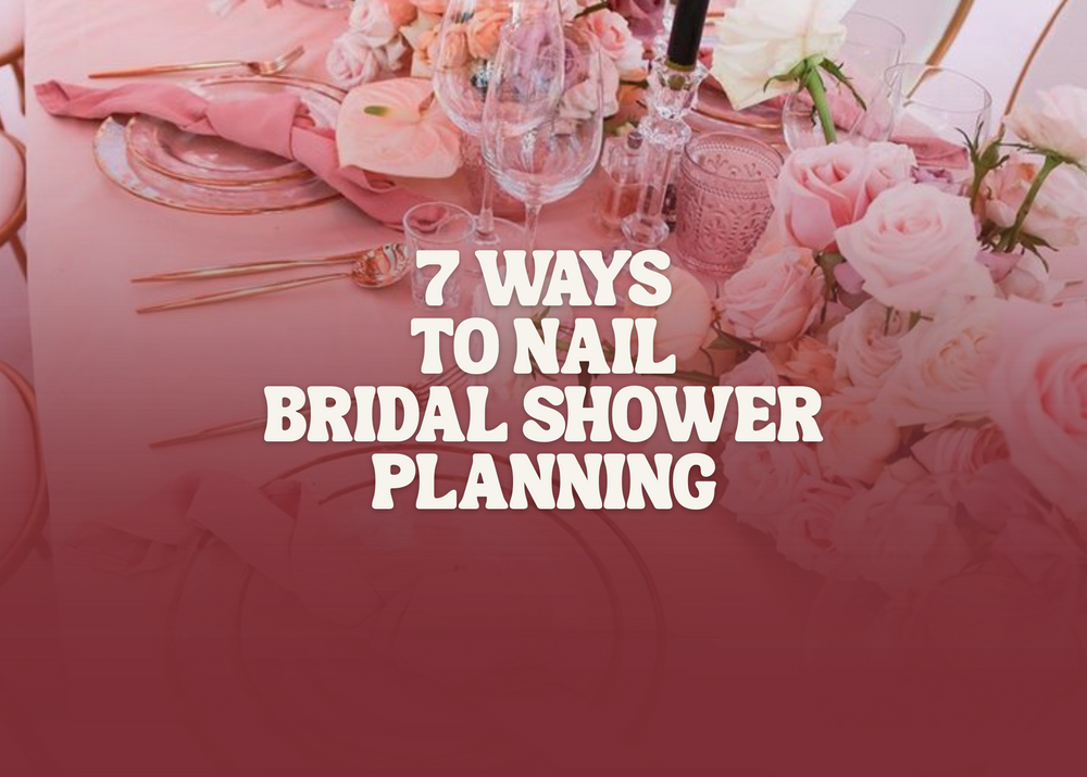 7 Ways to Nail Bridal Shower Planning